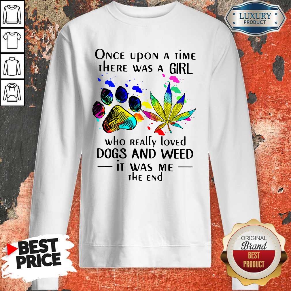 Once Upon A Time There Was A Girl Who Really Loved Dogs And Weed Shirt