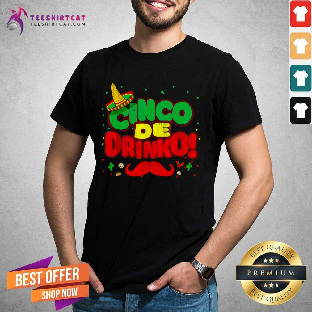 Original Cinco De Drinko Cinco De Mayo Mexican Shirt