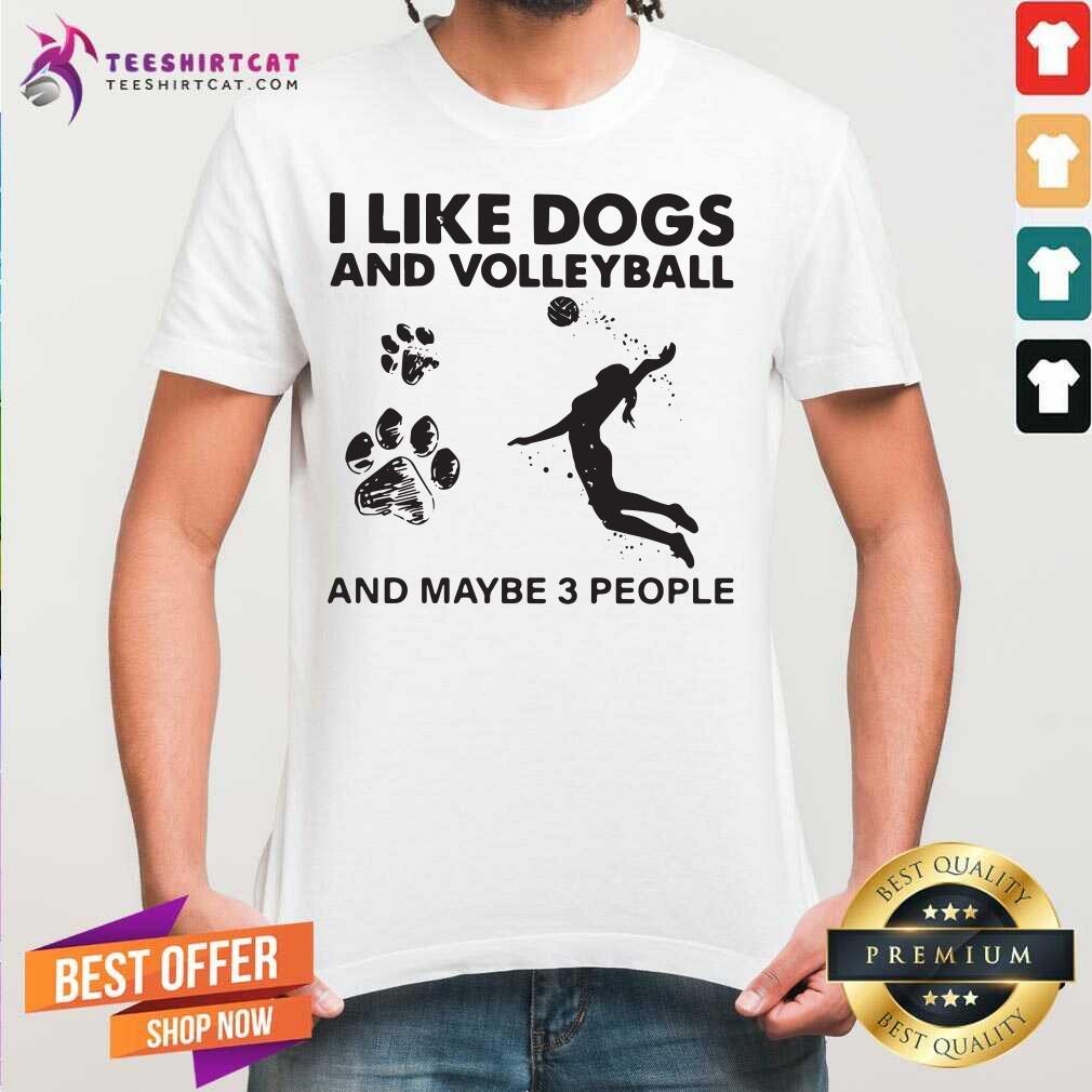 Original I Like Dogs And Volleyball And Maybe 3 People Shirt