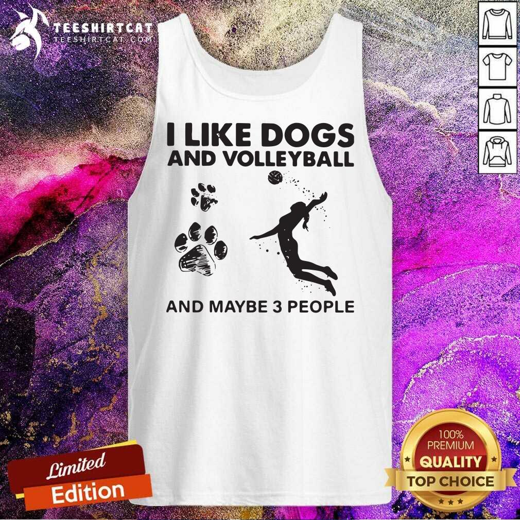 Original I Like Dogs And Volleyball And Maybe 3 People Shirt
