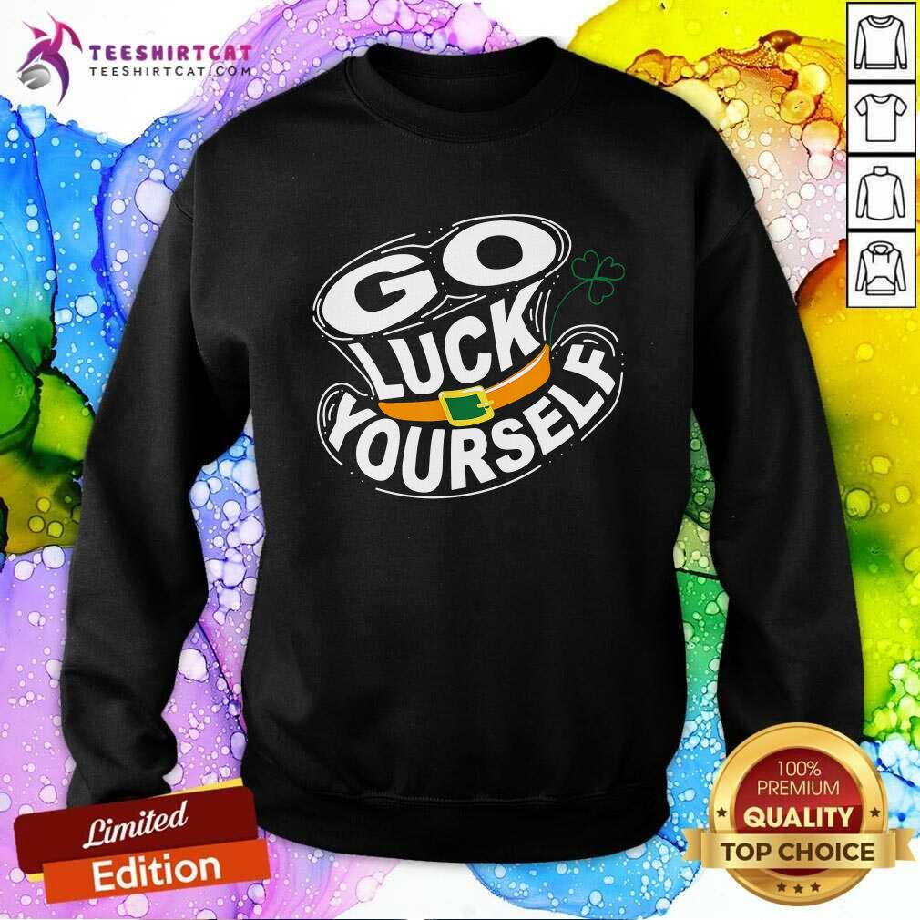 Original St Patricks Day Go Luck Yourself Shirt