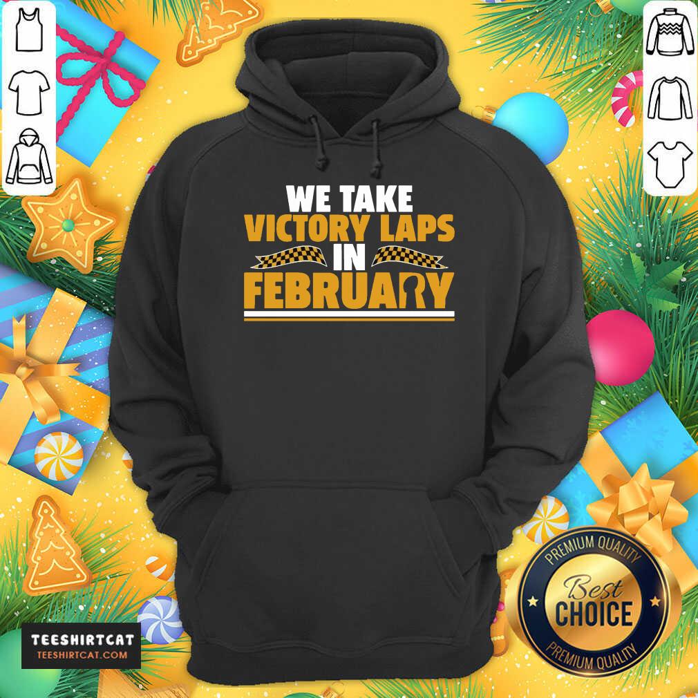 Original We Take Victory Laps In February Shirt