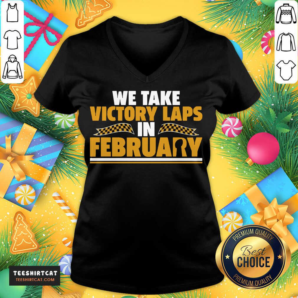 Original We Take Victory Laps In February Shirt