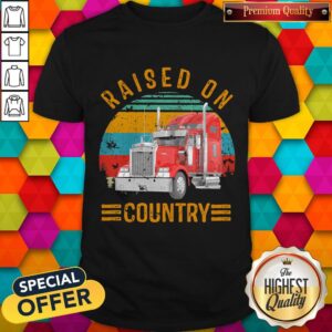 Super Nice Atrucker Raised On Country Vintage Retro Shirt