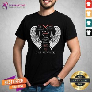 Hot The Moment Your Heart Stopped Mine Changed Forever Christopher Shirt