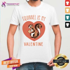 Happy Squirrel Is My Valentine Heart 2021 T Shirt
