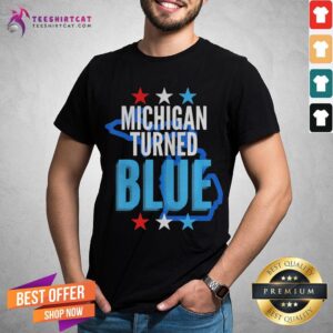 Happy Michigan Turned Blue Democrats Won The Election For Biden Stars Shirt