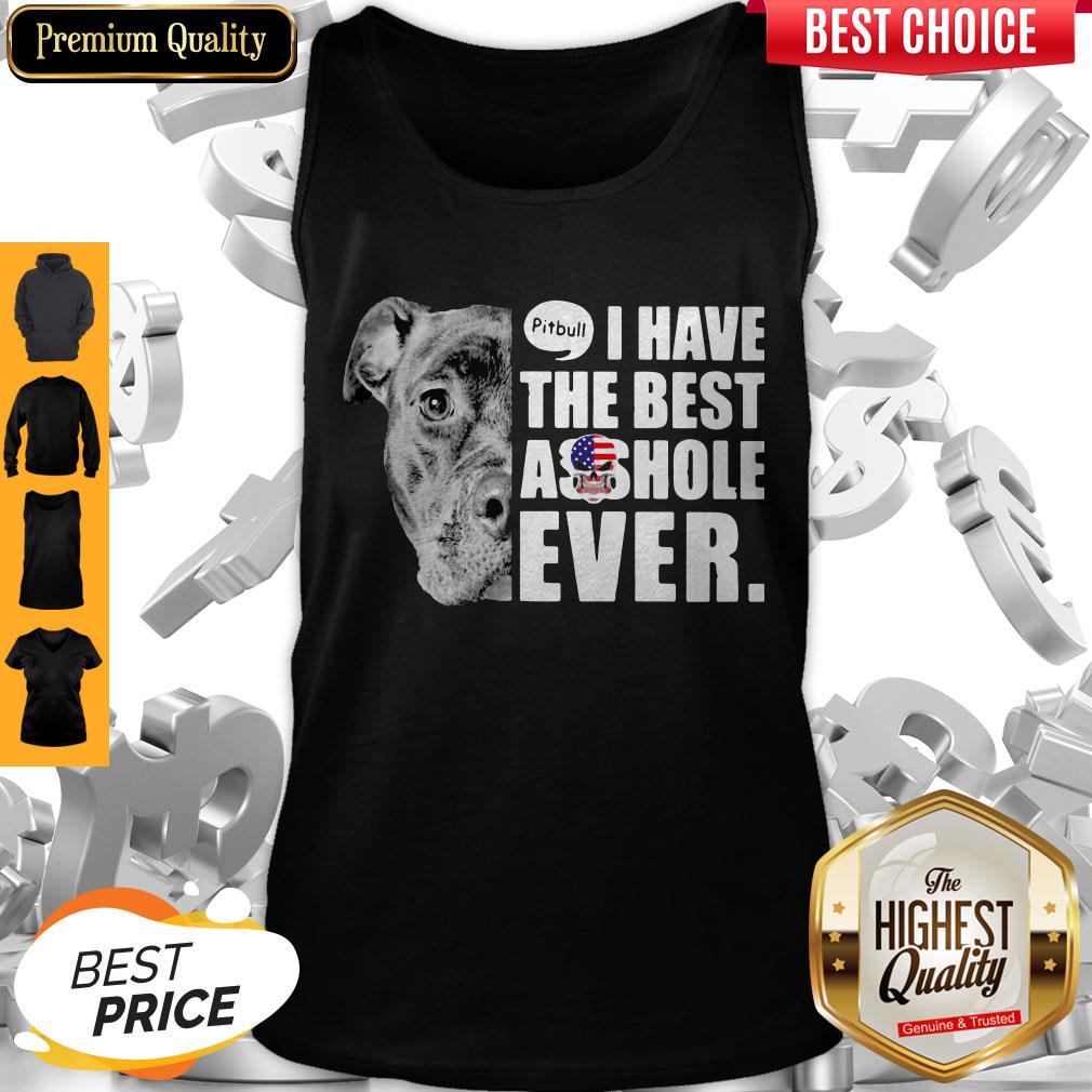 Pitbull I Have The Best Asshole Ever American Flag Shirt