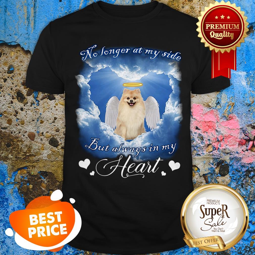 Pomeranian Angel No Longer At My Side But Always In My Heart Shirt