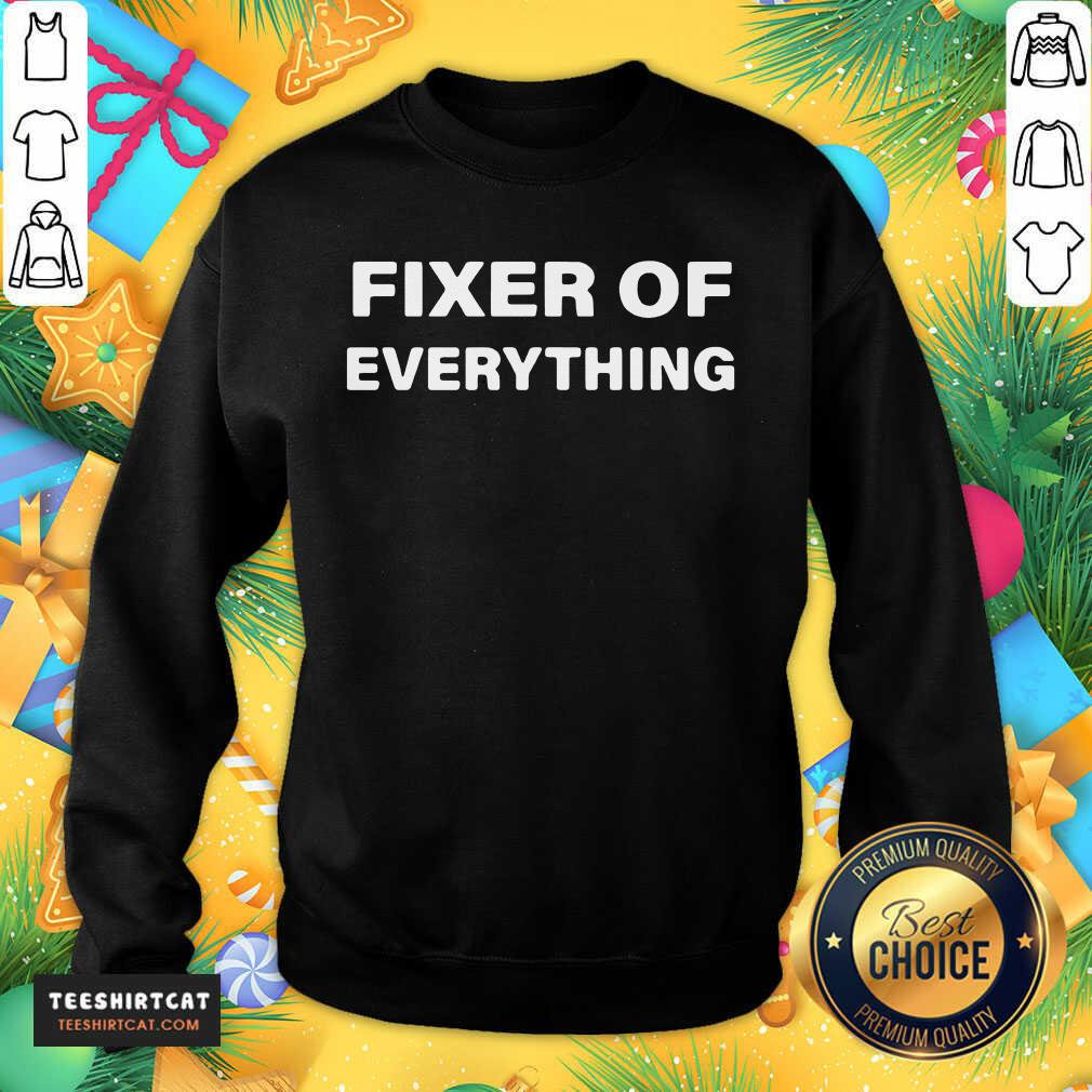 Premium Fixer Of Everything Shirt