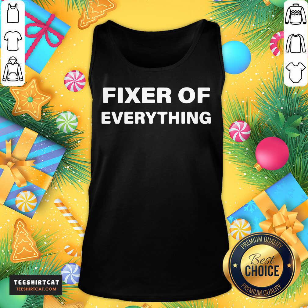 Premium Fixer Of Everything Shirt
