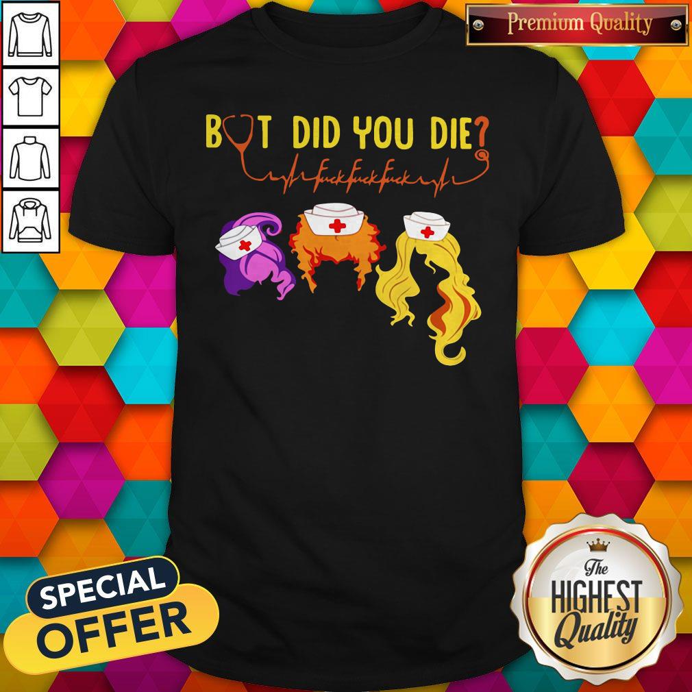Premium Hocus Pocus But Did You Die Nurse Shirt