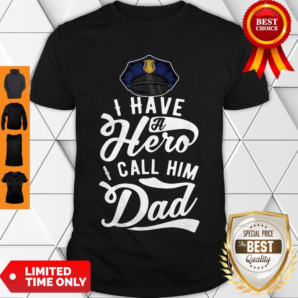 Premium I have A Hero – Police Officer Dad Fathers Day Gift Shirt