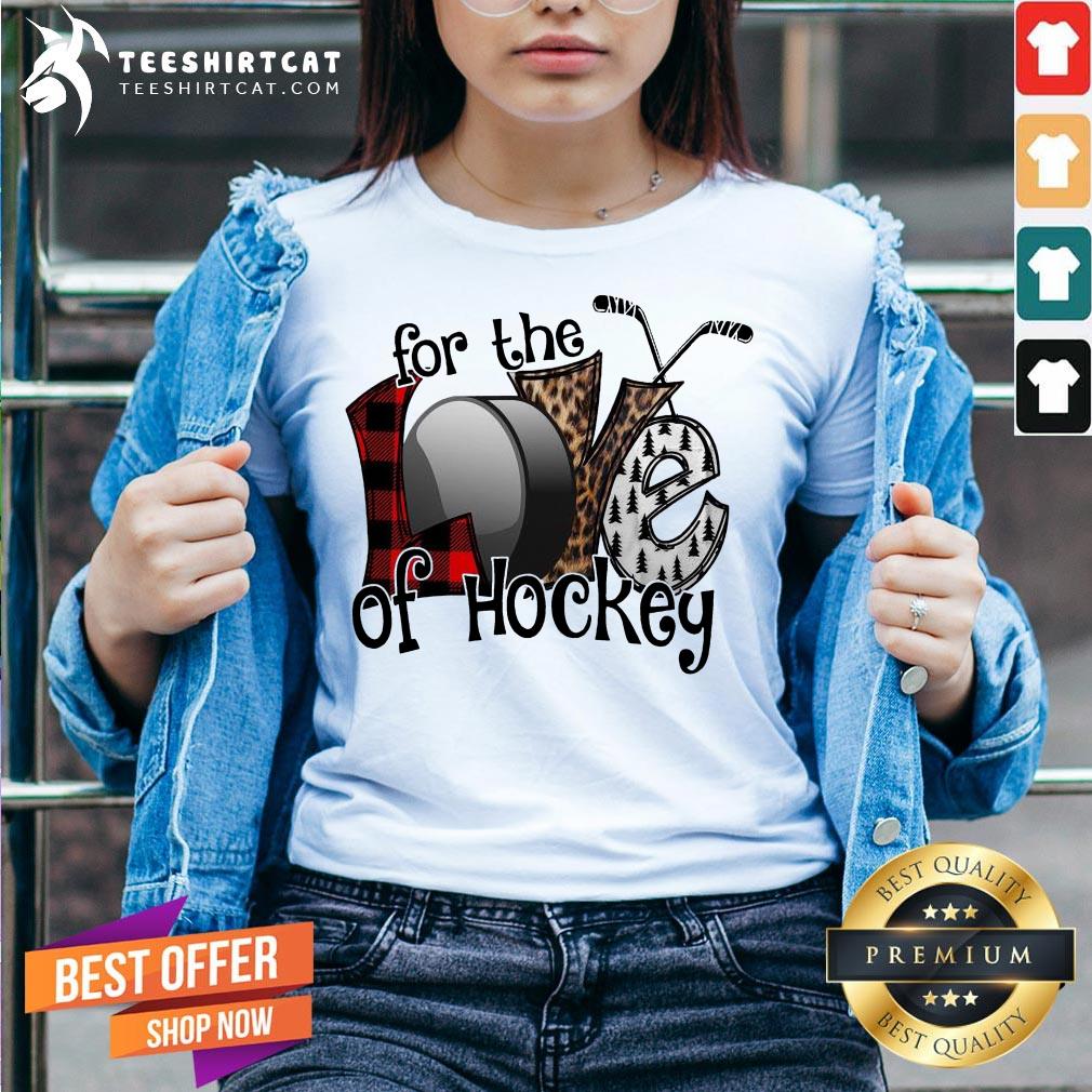 Premium Love For The Of Hockey Shirt