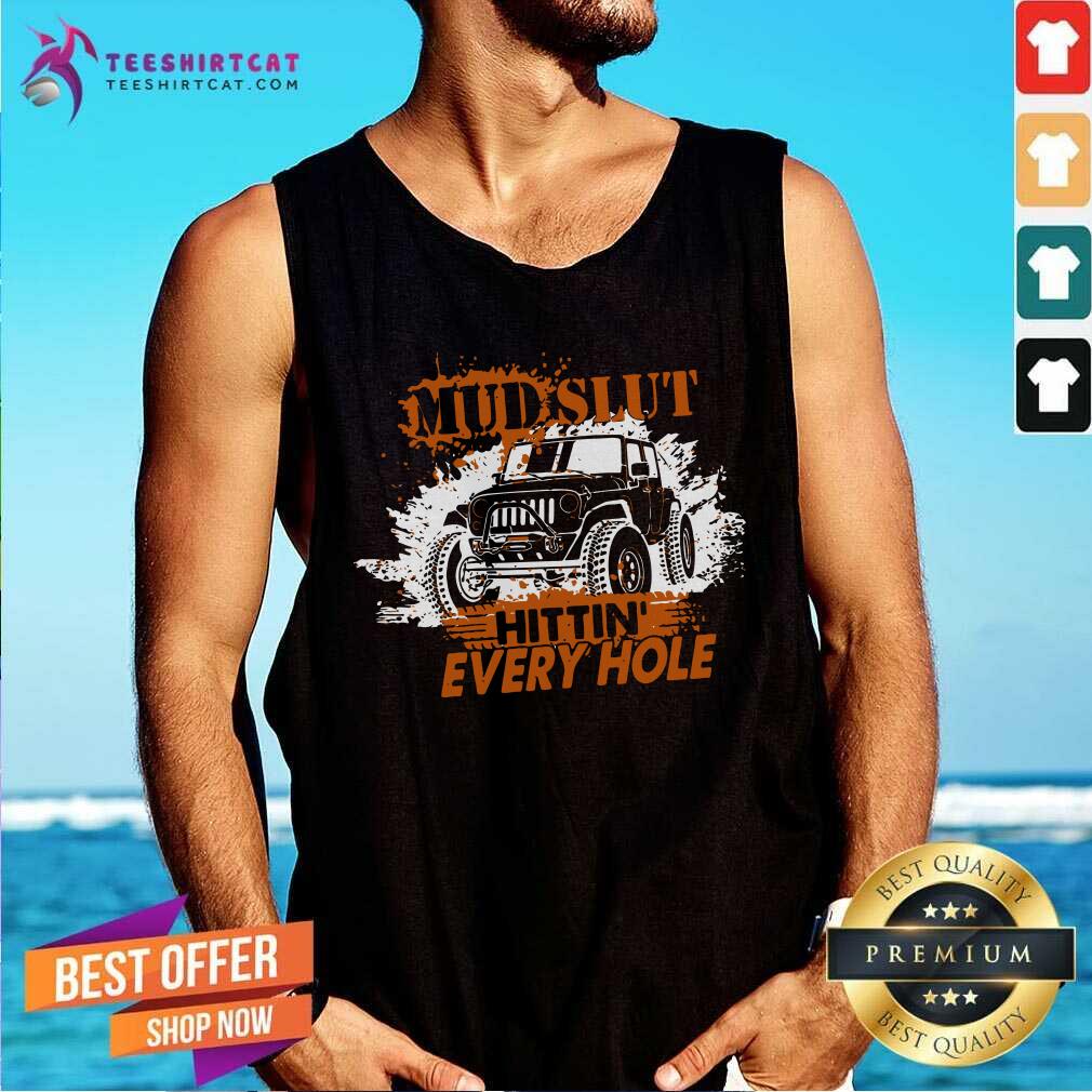 Premium MUD SLUT Hitting Every Hole Jeep Shirt