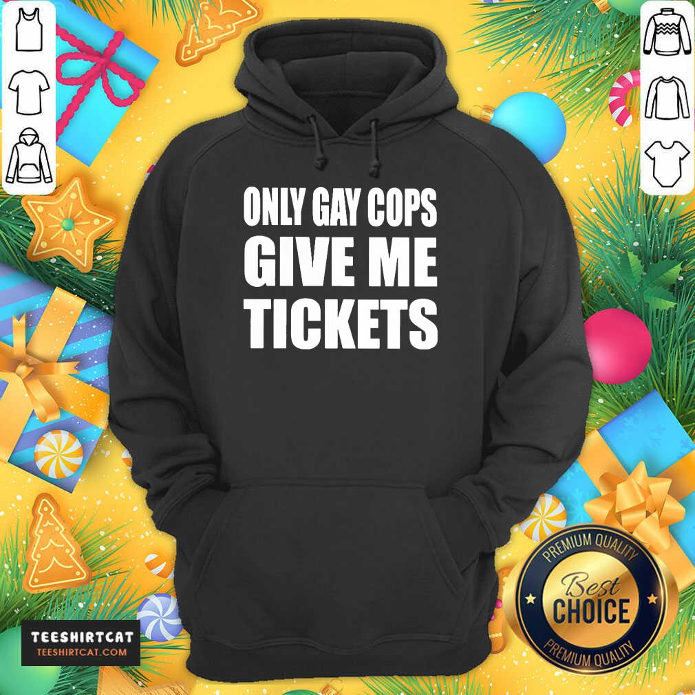 Premium Only Gay Cops Give Me Tickets Shirt