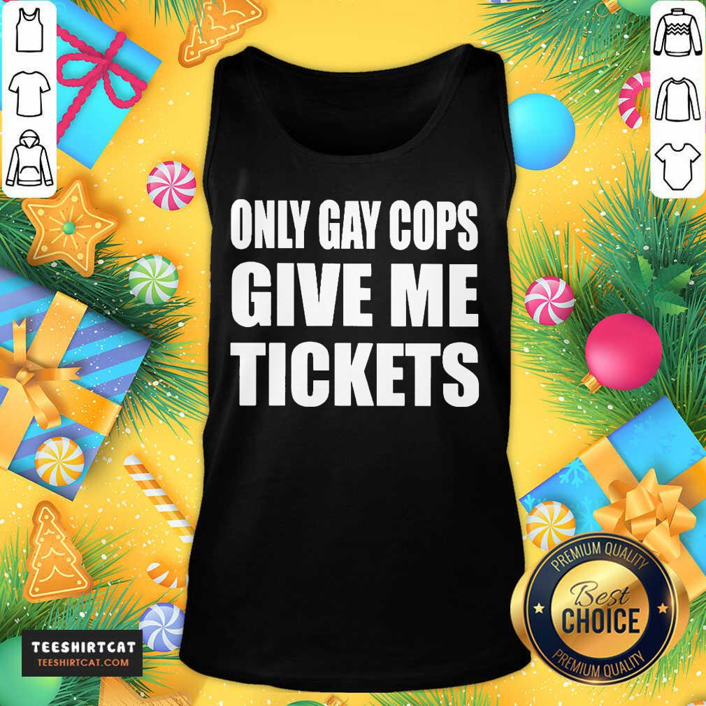 Premium Only Gay Cops Give Me Tickets Shirt