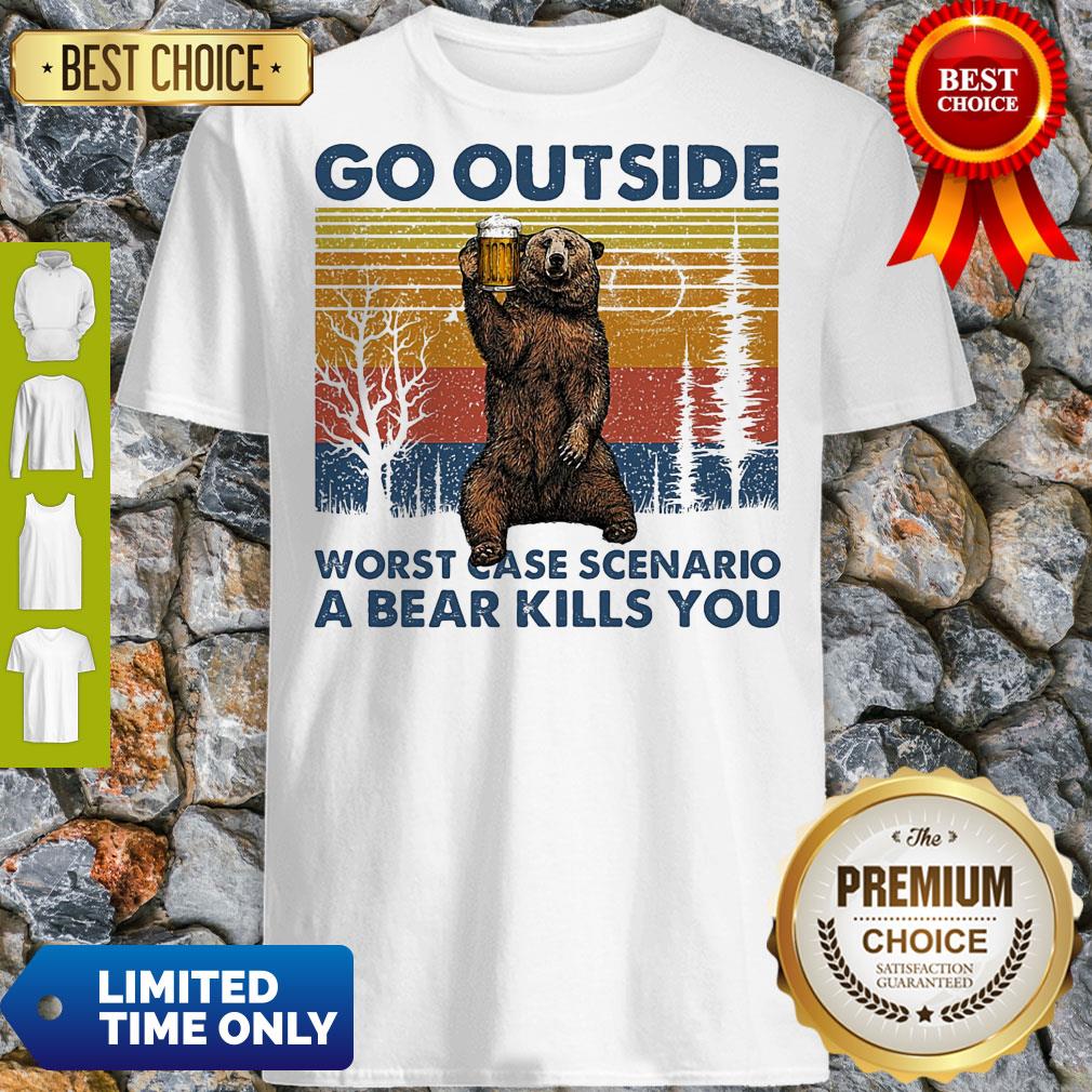 Pretty Go Outside Worst Case Scenario A Bear Kills You Vintage Shirt