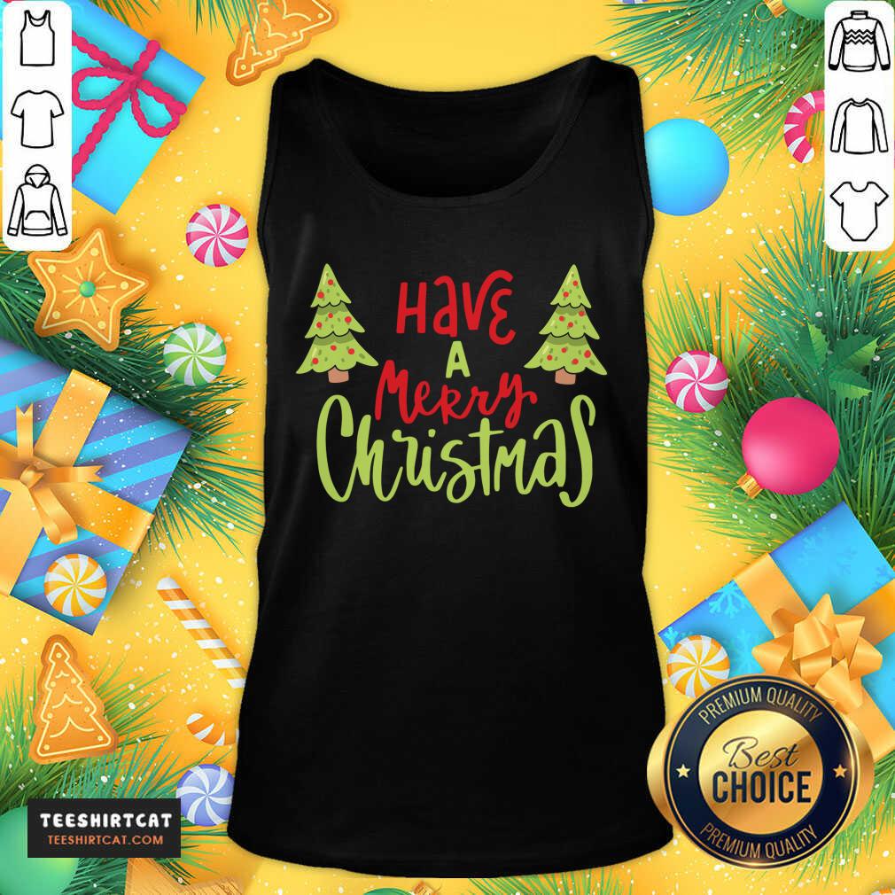 Pretty Have A Merry Christmas Christmas T-Shirt