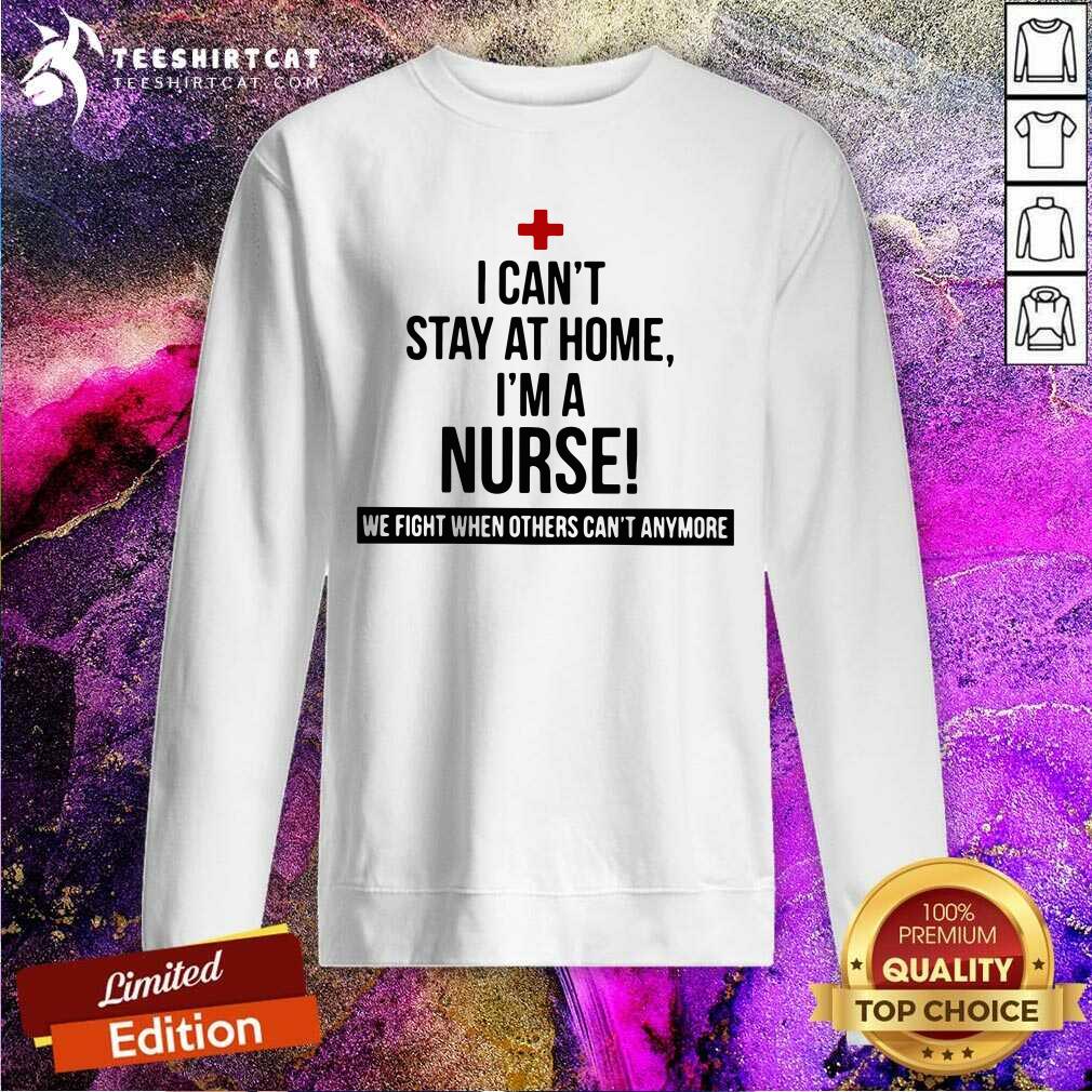 Pretty I Am A Nurse We Fight When Others Can Not Anymore Shirt
