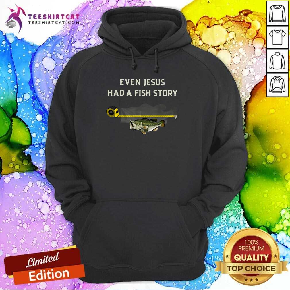 Pretty Jesus Had A Fish Story Shirt