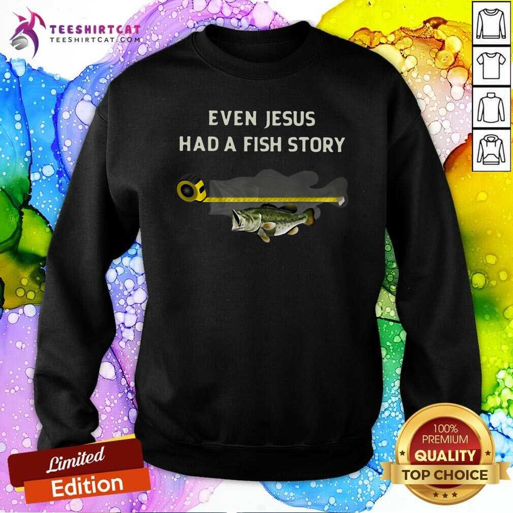 Pretty Jesus Had A Fish Story Shirt