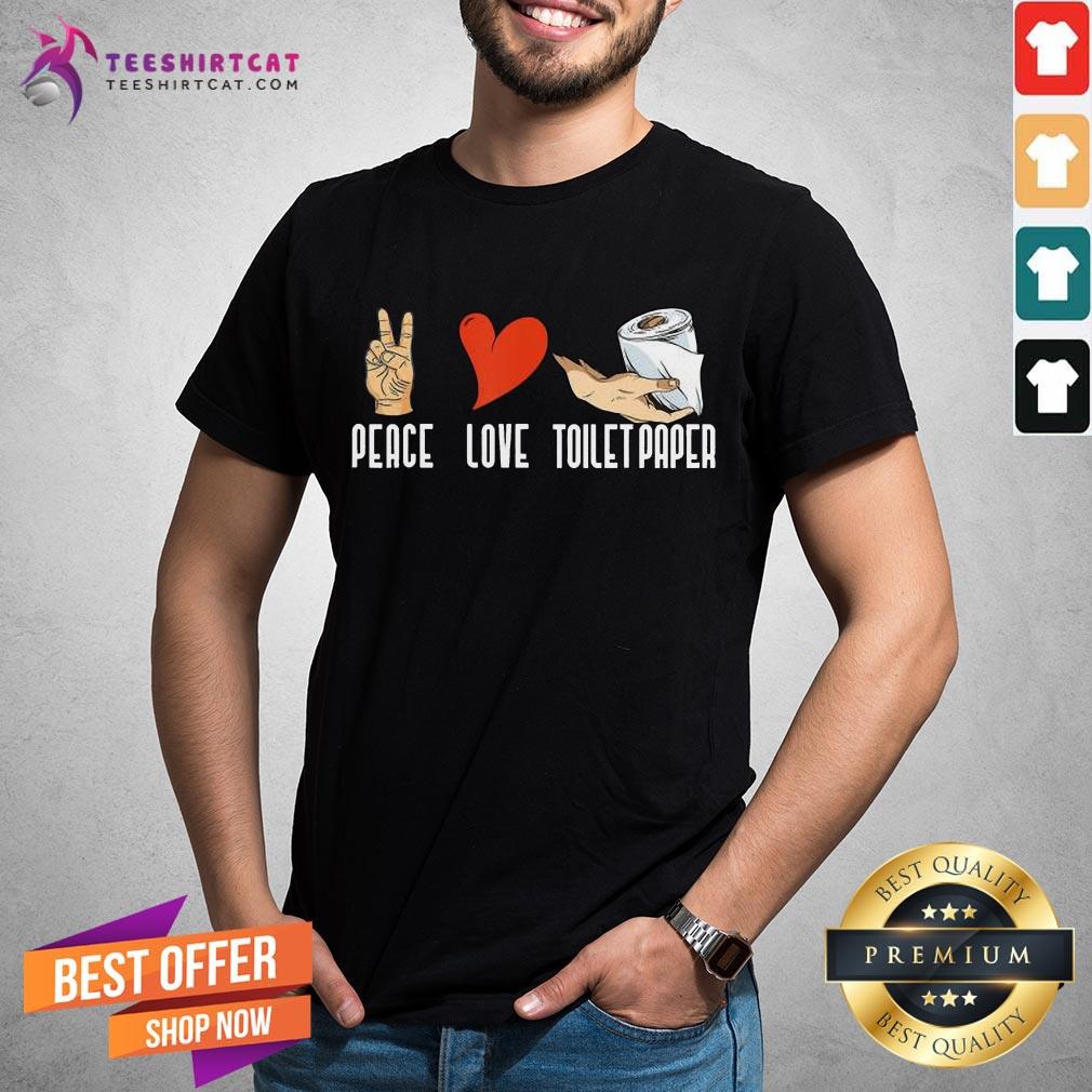 Pretty Peace Love Toilet Paper Quarantine 2020 Shirt