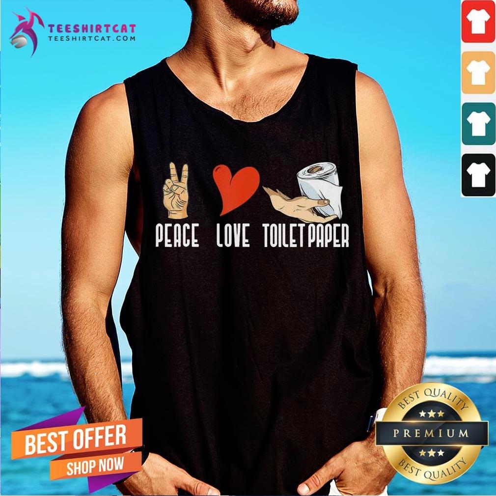 Pretty Peace Love Toilet Paper Quarantine 2020 Shirt