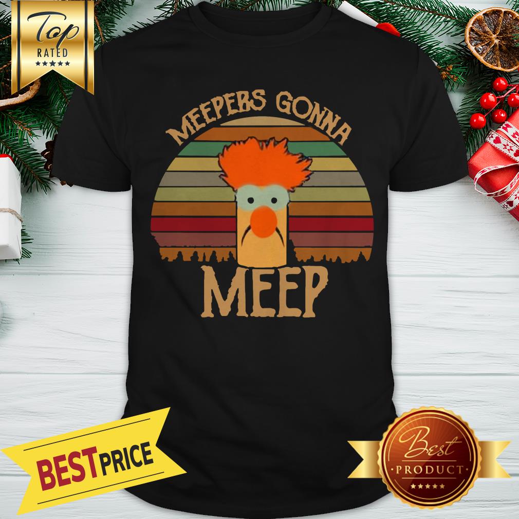Pretty The Muppet Show Meepers Gonna Meep Vintage Shirt