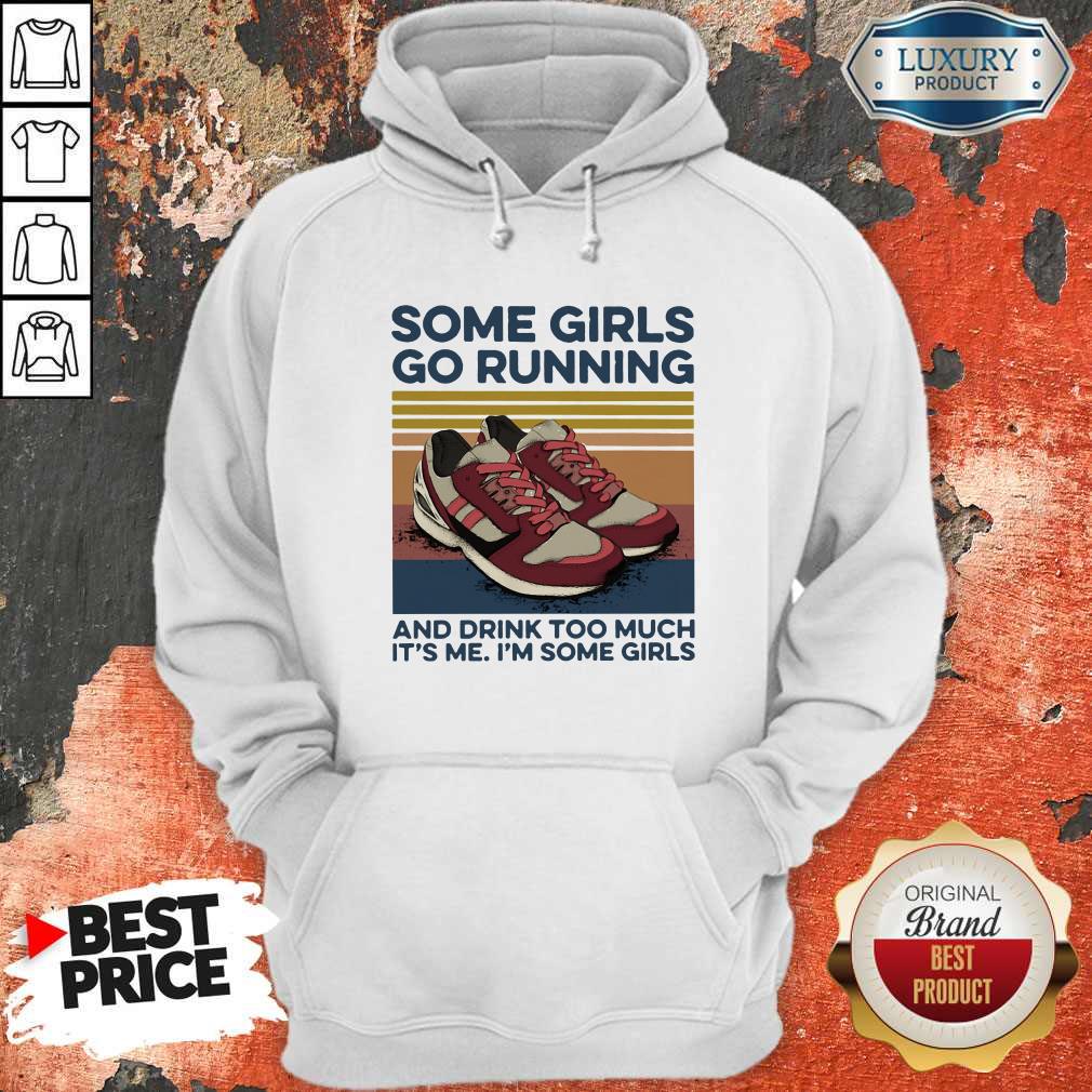 pro-girls-go-running-and-drink-too-much-its-me-im-some-girls-shoe-vintage-retro-hoodie.jpg