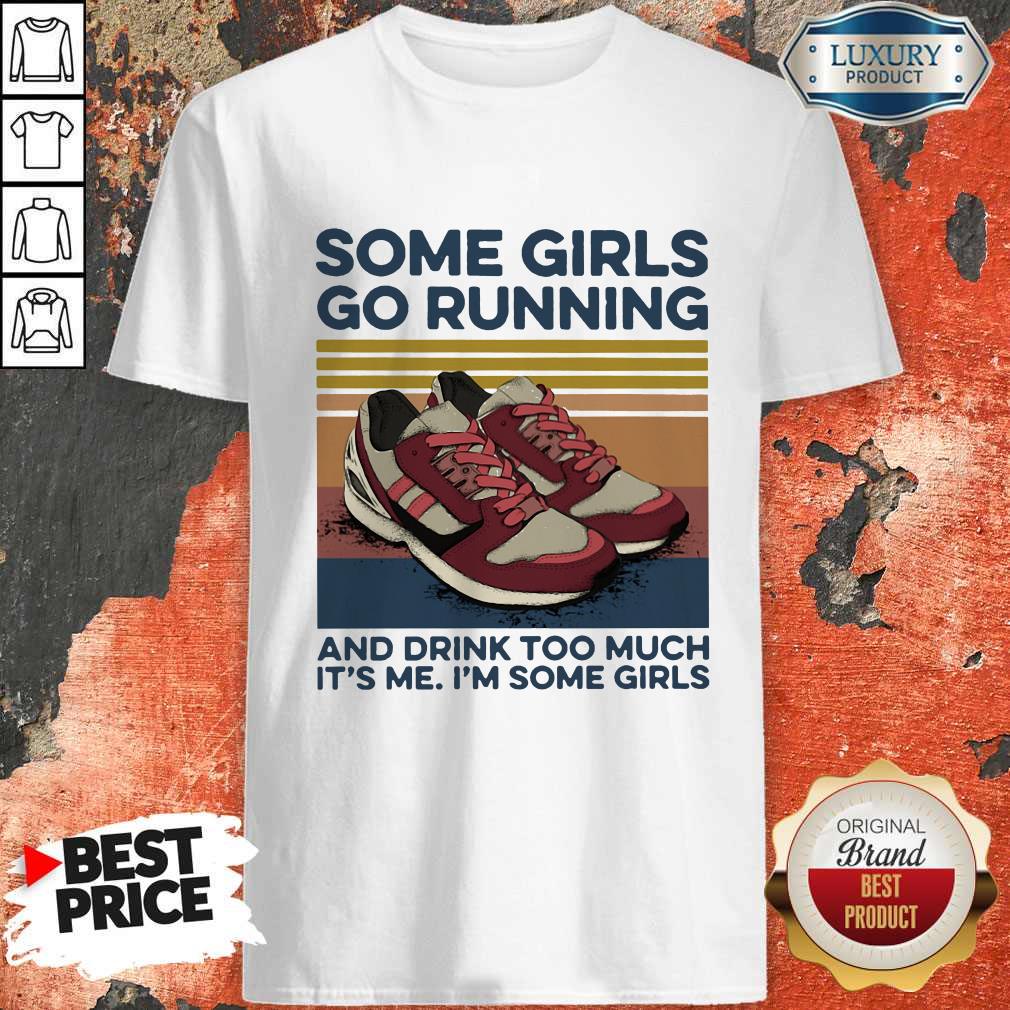 pro-girls-go-running-and-drink-too-much-its-me-im-some-girls-shoe-vintage-retro-shirt.jpg