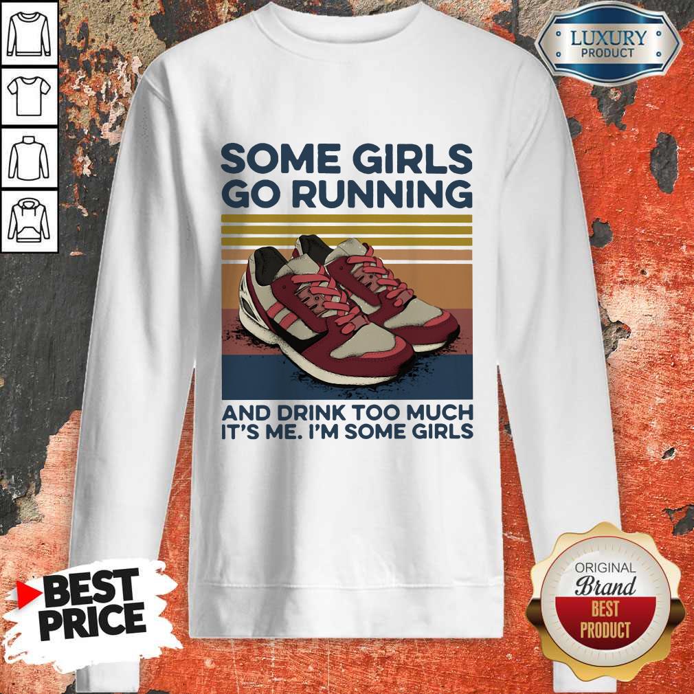 pro-girls-go-running-and-drink-too-much-its-me-im-some-girls-shoe-vintage-retro-sweatshirt.jpg