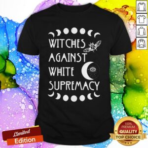 Witches Against White Supremacy Shirt