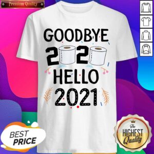 Hot Goodbye 2020 Toilet Paper Hello 2021 Shirt