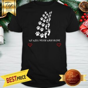 We Will Never Walk Alone Sophia Bella Shirt