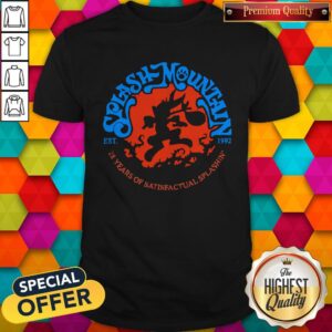 Top Splash Mountain 28 Years Of Satisfactual Splashin Shirt