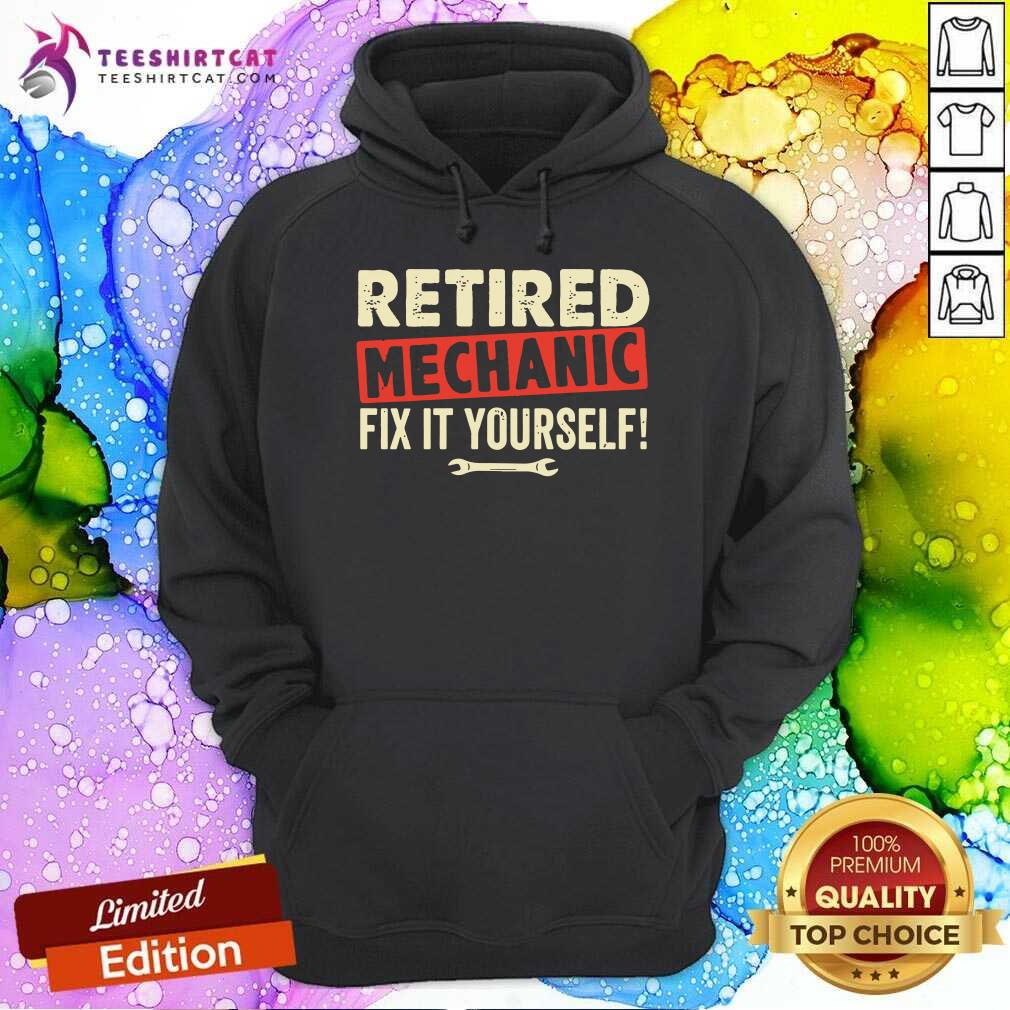 Retired Mechanic Fix It Yourself Shirt