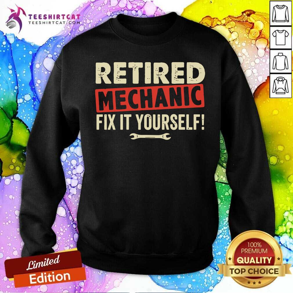 Retired Mechanic Fix It Yourself Shirt