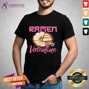 Premium Ramen Is My Valentine Cute Anime Kawaii Valentines Day 2021 Funny Ramen Is My Valentines Day 2021 T-Shirt