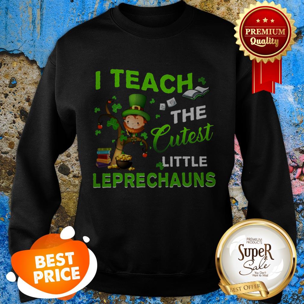 Saint Patrick’s Day I Teach The Cutest Little Leprechauns Shirt