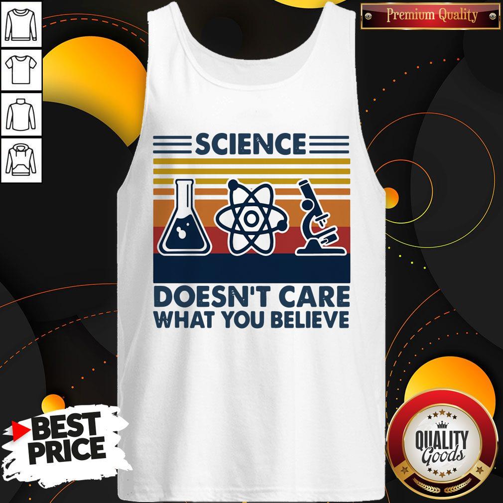 Science Doesn’t Care What You Believe Vintage Shirt