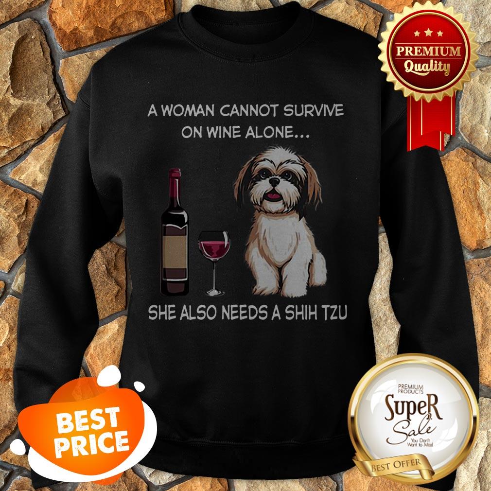 She Also Needs A Shih Tzu A Woman Cannot Survive On Wine Alone shirt