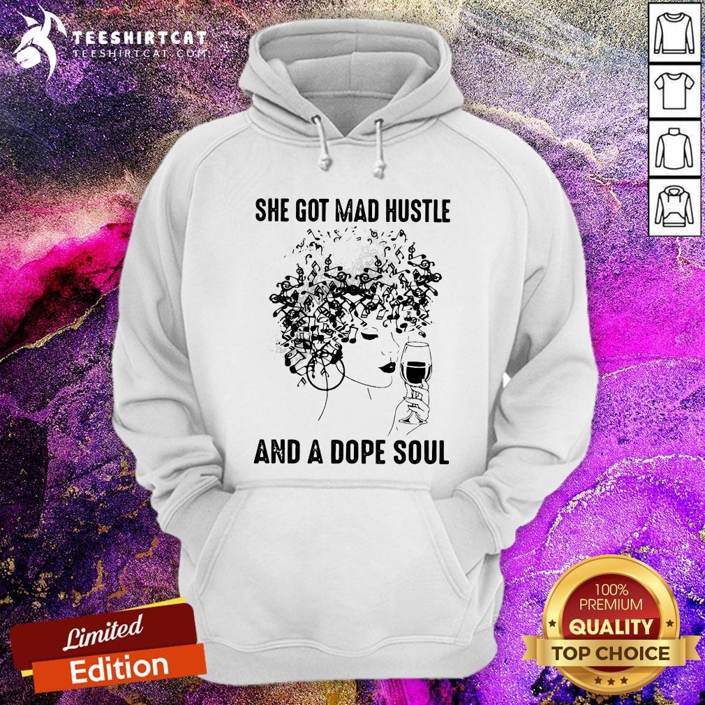 She Got Mad Hustle And A Dope Soul Shirt