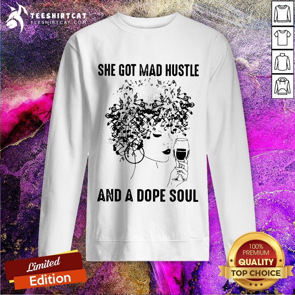 She Got Mad Hustle And A Dope Soul Shirt