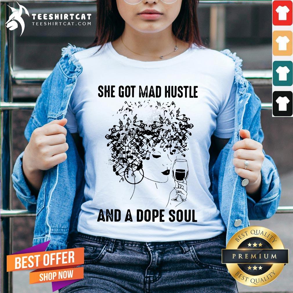 She Got Mad Hustle And A Dope Soul Shirt