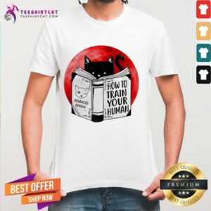 Perfect Black Cat How To Train Your Human Shirt