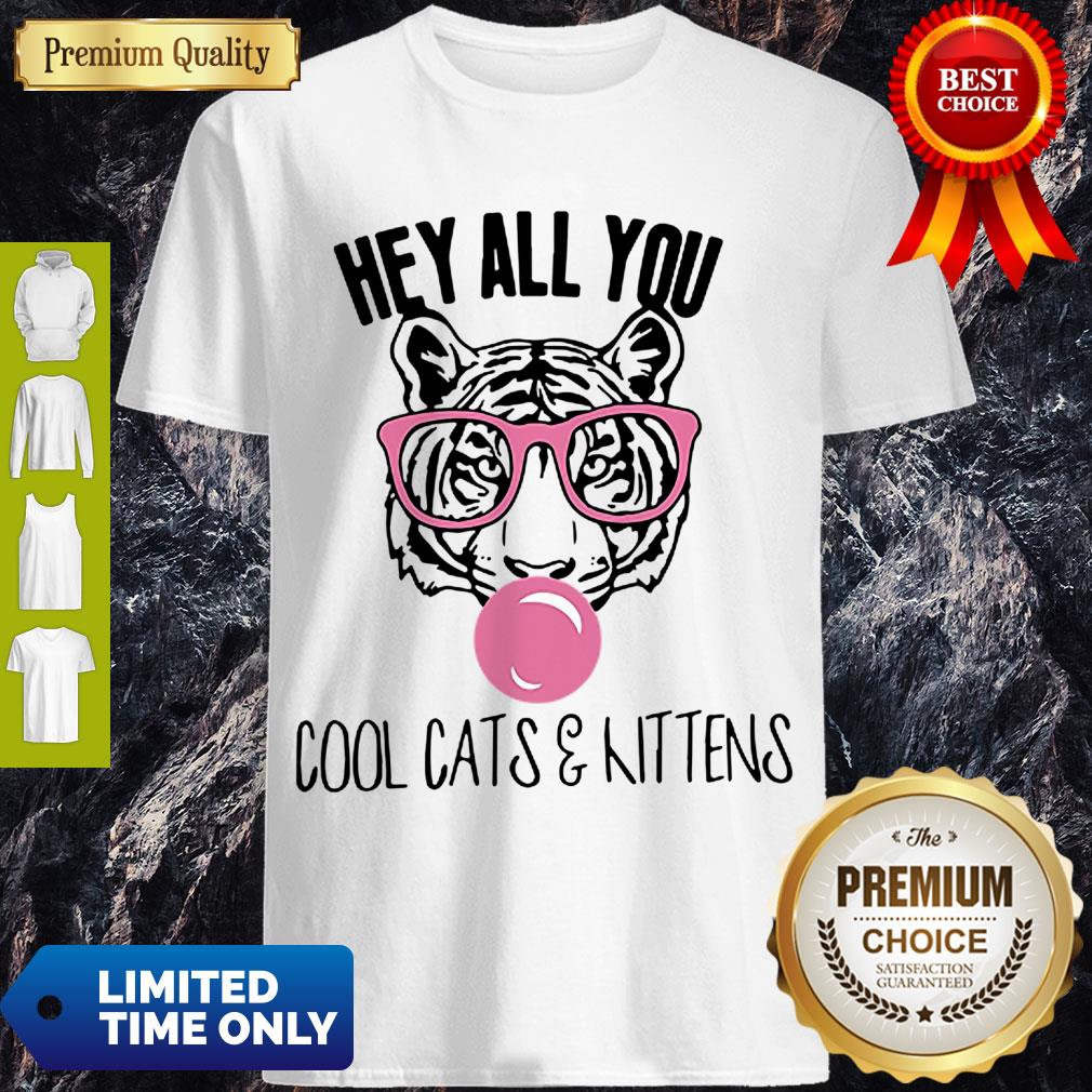 Awesome Tiger Hey All You Cool Cats And Kittens Pink Bubble Shirt