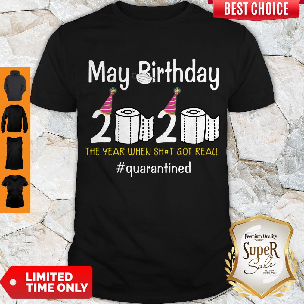 Hot My Birthday 2020 The Year When Shit Got Real #quarantined Covid-19 Shirt