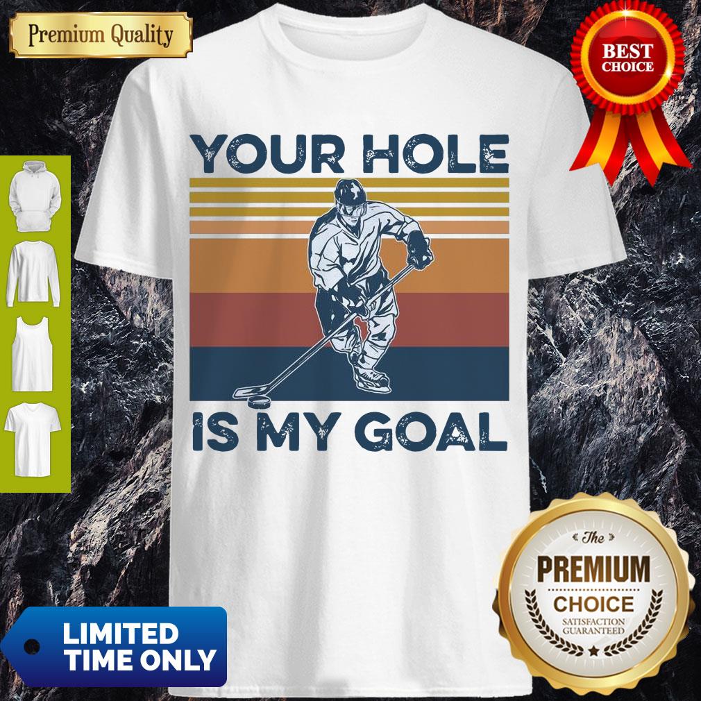 Premium Hockey Your Hole Is My Goal Vintage Shirt