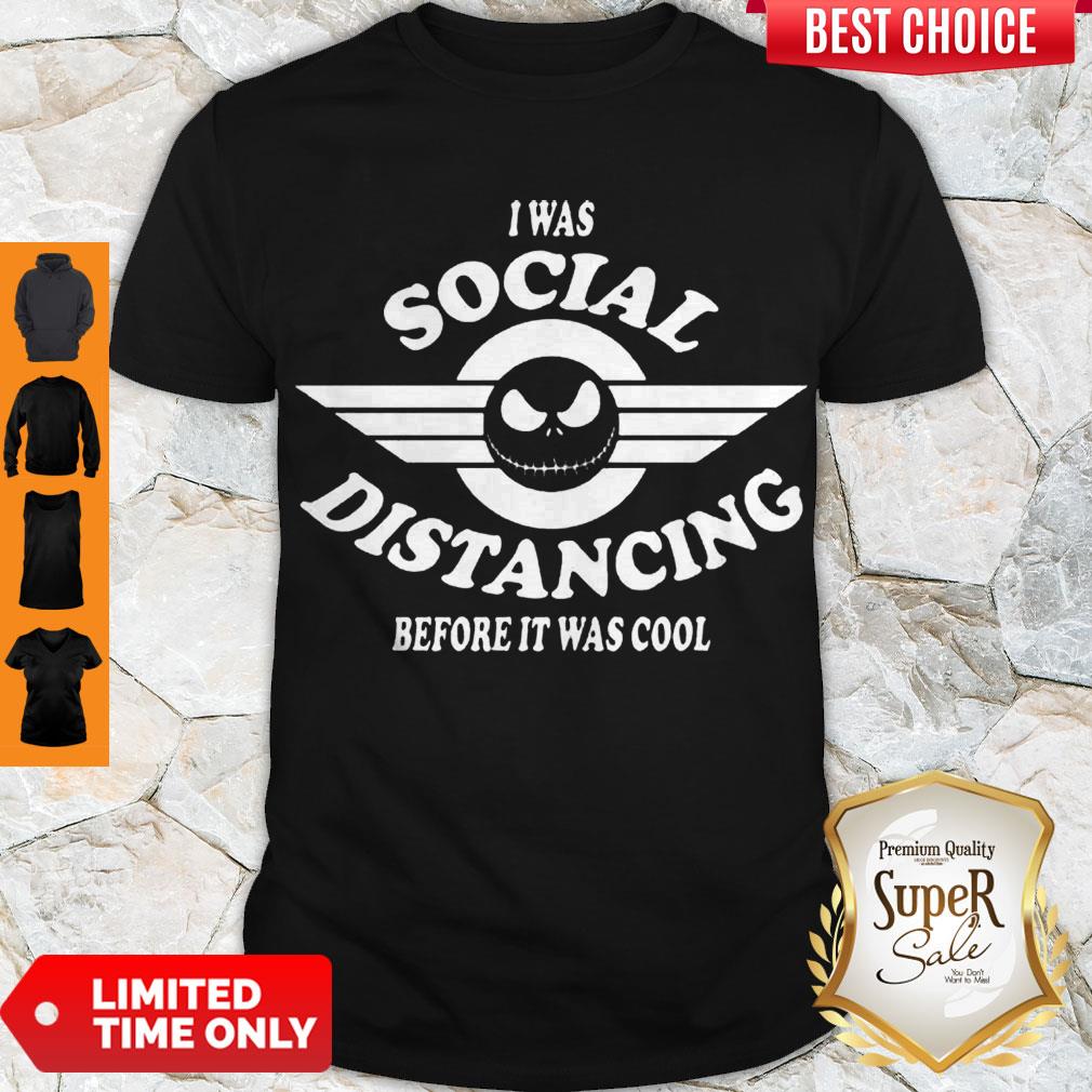 Good I Was Social Distancing Before It Was Cool Jack Skellington Shirt